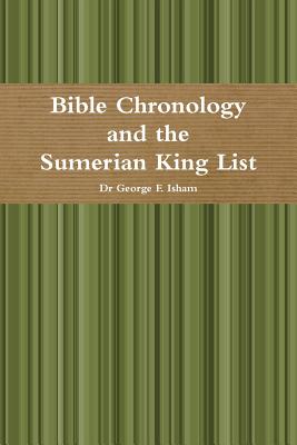 Bible Chronology and the Sumerian King List - George F. Isham