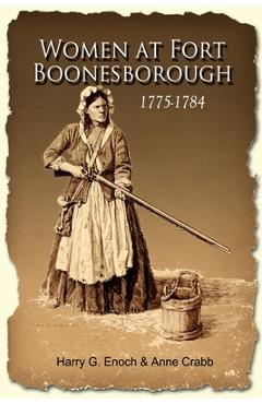 Coperta cărții 'Women at Fort Boonesborough, 1775-1784 - Harry G. Enoch'