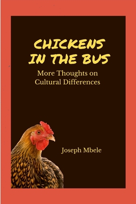 Chickens in the Bus: More Thoughts on Cultural Differences - Joseph Mbele