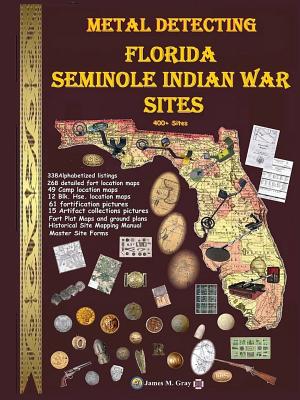 Metal Detecting Seminole Indian War Sites - James M. Gray