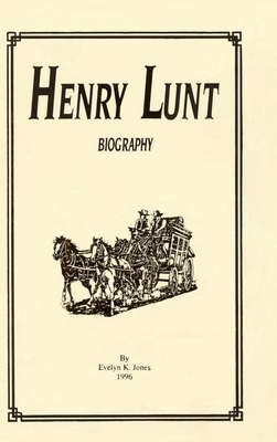 Henry Lunt Biography - Evelyn K. Jones