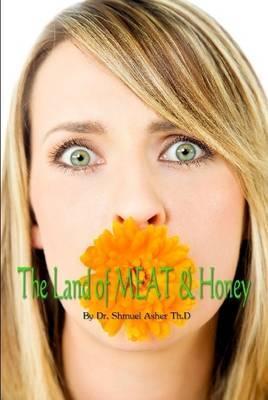 The Land of MEAT & Honey - Shmuel Asher