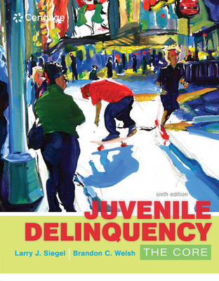 Juvenile Delinquency: The Core - Larry Siegel