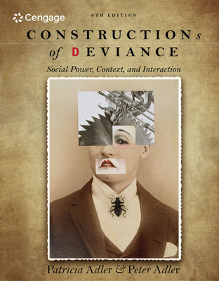 Constructions of Deviance: Social Power, Context, and Interaction - Patricia A. Adler