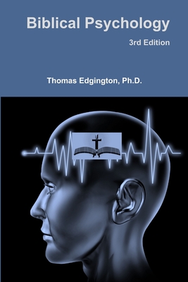 Biblical Psychology -- 3rd Edition - Thomas Edgington