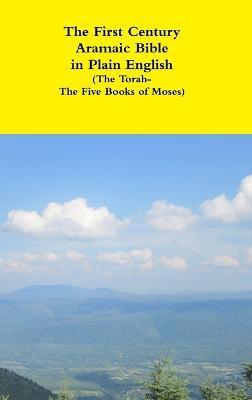 The First Century Aramaic Bible in Plain English (The Torah-The Five Books of Moses) - David Bauscher