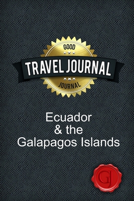 Travel Journal Ecuador & the Galapagos Islands - Good Journal