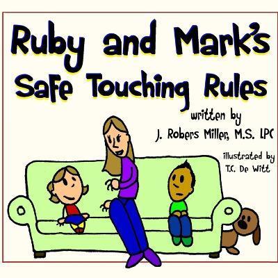 Ruby and Mark's Safe Touching Rules - Jennifer Robers