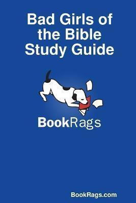 Bad Girls of the Bible Study Guide - Bookrags Com