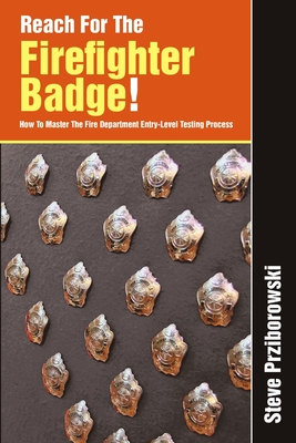 Reach for the Firefighter Badge! - Steve Prziborowski
