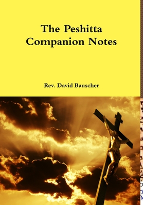 The Peshitta Companion Notes - David Bauscher