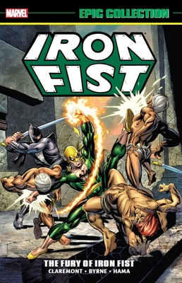Iron Fist Epic Collection: The Fury of Iron Fist - John Byrne