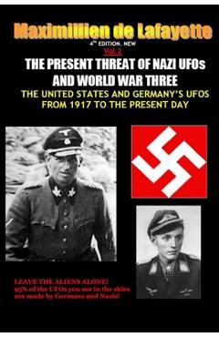 Coperta cărții 'NEW.Vol.2. 4th EDITION. THE PRESENT THREAT OF NAZI UFOs AND WORLD WAR THREE - Maximillien De Lafayette'