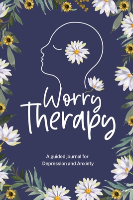 Worry Therapy: A Guided Journal for Depression and Anxiety, Prompt Journal for Women, Mental Health Journal, Mindfulness Daily Journa - Paperland Online Store