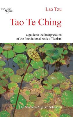 Tao Te Ching: A Guide to the Interpretation of the Foundational Book of Taoism - Shantena Augusto Sabbadini