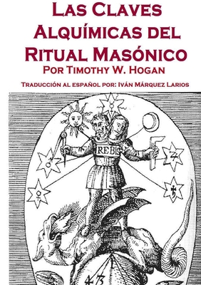 Las Claves Alquímicas del Ritual Masónico - Timothy Hogan
