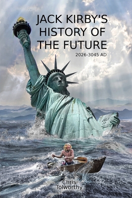 Jack Kirby's History of the Future: 2026 and the Great Disaster - Chris Tolworthy