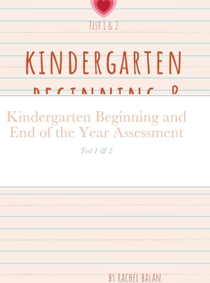 Kindergarten Beginning and End of the Year Assessment: Test 1 & 2 - Rachel Balan