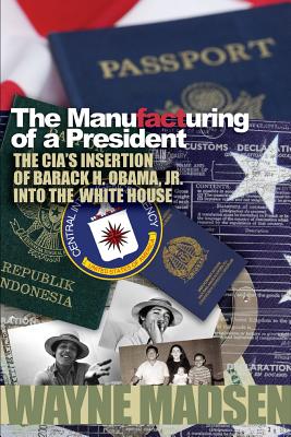 The Manufacturing of a President - Wayne Madsen