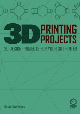 3D Printing Projects. 20 design projects for your 3D printer - Kevin Koekkkoek