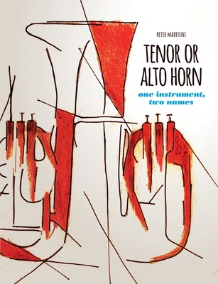 TENOR OR ALTO HORN one instrument, two names - Peter Maertens