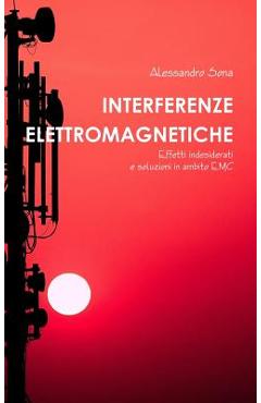 Coperta cărții 'Interferenze Elettromagnetiche. Effetti indesiderati e soluzioni in ambito EMC - Alessandro Sona'