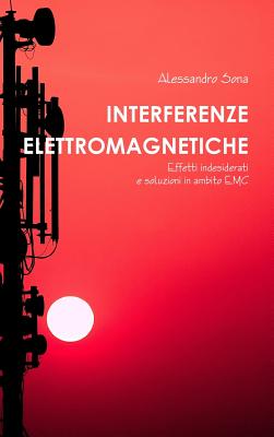 Coperta cărții 'Interferenze Elettromagnetiche. Effetti indesiderati e soluzioni in ambito EMC - Alessandro Sona'
