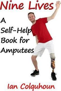 Nine Lives: A Self-Help Book for Amputees - Ian Colquhoun