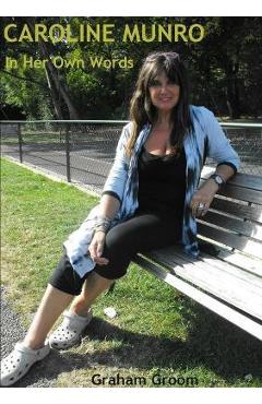 Poza produsului Caroline Munro: In Her Own Words - Graham Groom