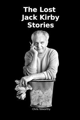 The Lost Jack Kirby Stories - Chris Tolworthy