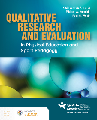 Qualitative Research and Evaluation in Physical Education and Sport Pedagogy - Kevin Andrew Richards