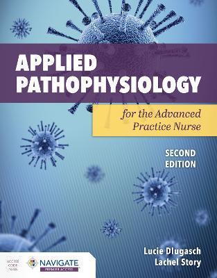 Applied Pathophysiology for the Advanced Practice Nurse - Lucie Dlugasch