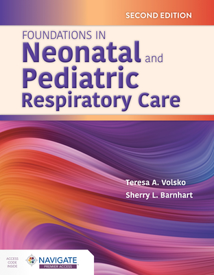 Foundations in Neonatal and Pediatric Respiratory Care - Teresa A. Volsko