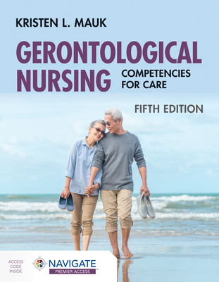 Gerontological Nursing: Competencies for Care - Kristen L. Mauk
