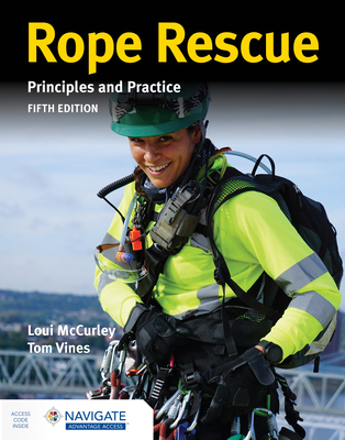 Rope Rescue Techniques: Principles and Practice Includes Navigate Advantage Access - Loui Mccurley