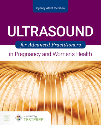 Ultrasound for Advanced Practitioners in Pregnancy and Women's Health - Cydney Afriat Menihan