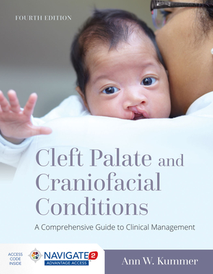 Cleft Palate and Craniofacial Conditions: A Comprehensive Guide to Clinical Management: A Comprehensive Guide to Clinical Management - Ann W. Kummer