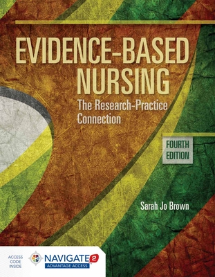 Evidence-Based Nursing: The Research Practice Connection: The Research Practice Connection [With Access Code] - Sarah Jo Brown
