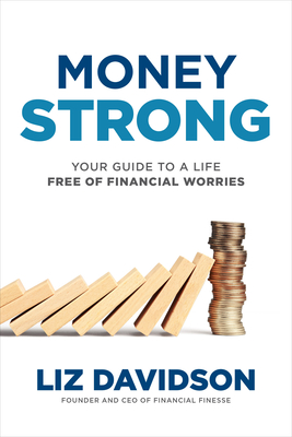 Money Strong: Your Guide to a Life Free of Financial Worries - Liz Davidson