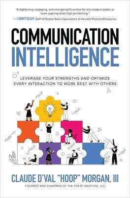 Coperta cărții 'Communication Intelligence: Leverage Your Strengths and Optimize Every Interaction to Work Best with Others - Morgan'