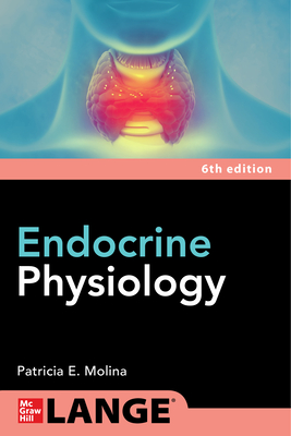 Endocrine Physiology, Sixth Edition - Patricia Molina