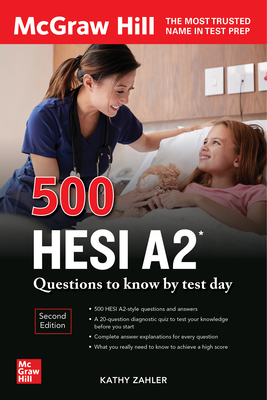 500 Hesi A2 Questions to Know by Test Day, Second Edition - Kathy Zahler