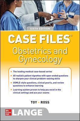 Case Files Obstetrics and Gynecology, Sixth Edition - Eugene Toy