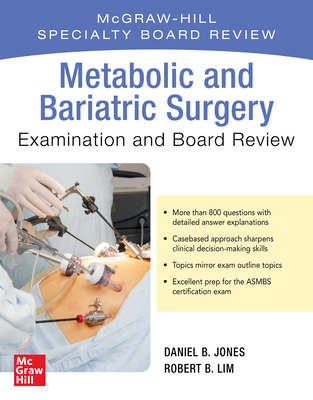 Metabolic and Bariatric Surgery Exam and Board Review - Robert Lim