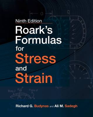 Roark's Formulas for Stress and Strain, 9e - Richard Budynas