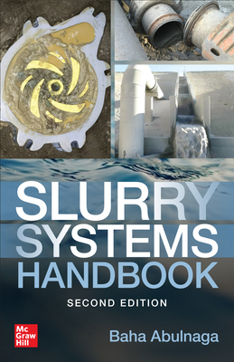 Slurry Systems Handbook, Second Edition - Baha Abulnaga