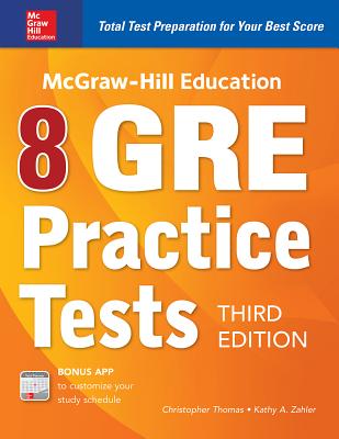 McGraw-Hill Education 8 GRE Practice Tests, Third Edition - Kathy Zahler
