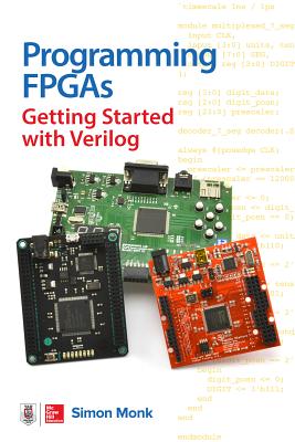 Programming Fpgas: Getting Started with Verilog - Simon Monk