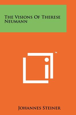 The Visions of Therese Neumann - Johannes Steiner