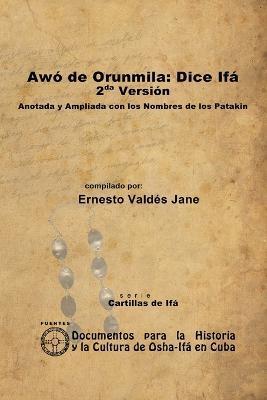Awó de Orunmila: Dice Ifá. 2da Versión. Anotada y Ampliada con los Nombres de los Patakin - Ernesto Valdés Jane